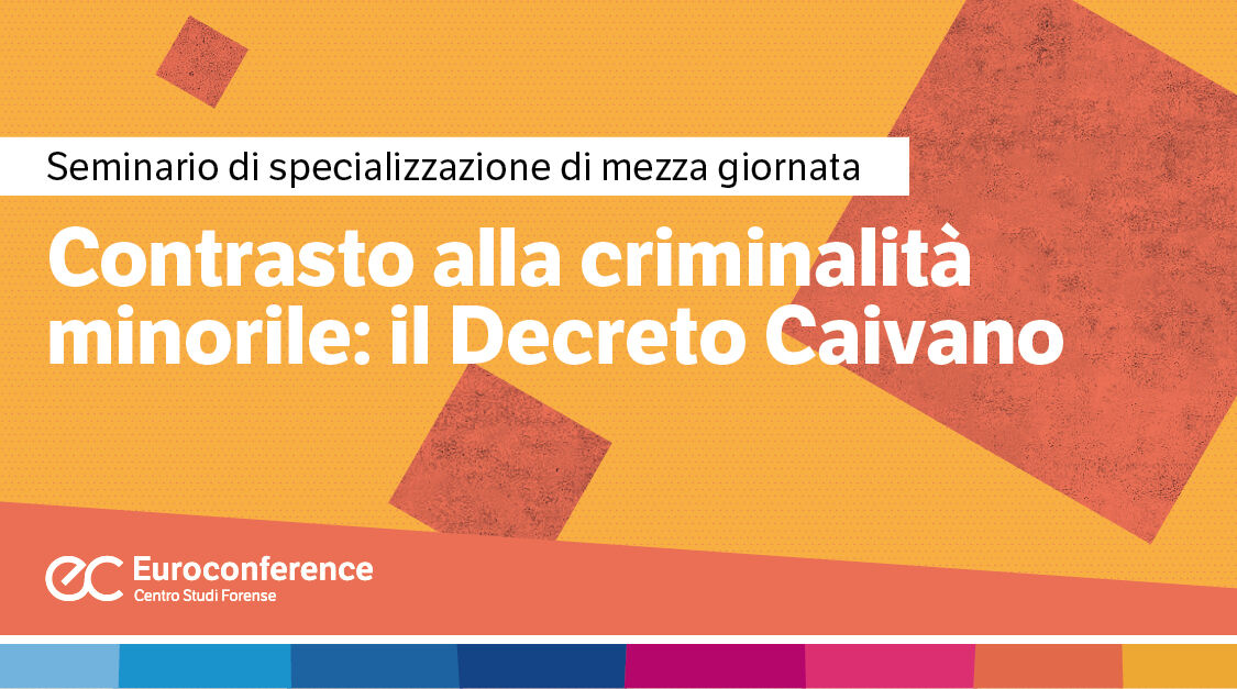 Immagine Contrasto alla criminalità minorile: il Decreto Caivano | Euroconference